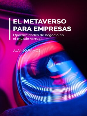 cover image of El Metaverso para empresas. Oportunidades de negocio en el mundo virtual
